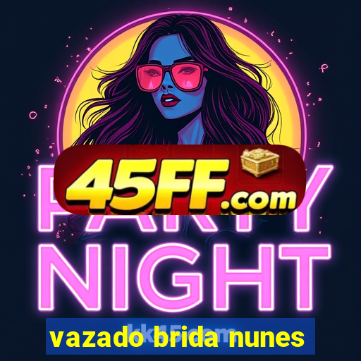 vazado brida nunes